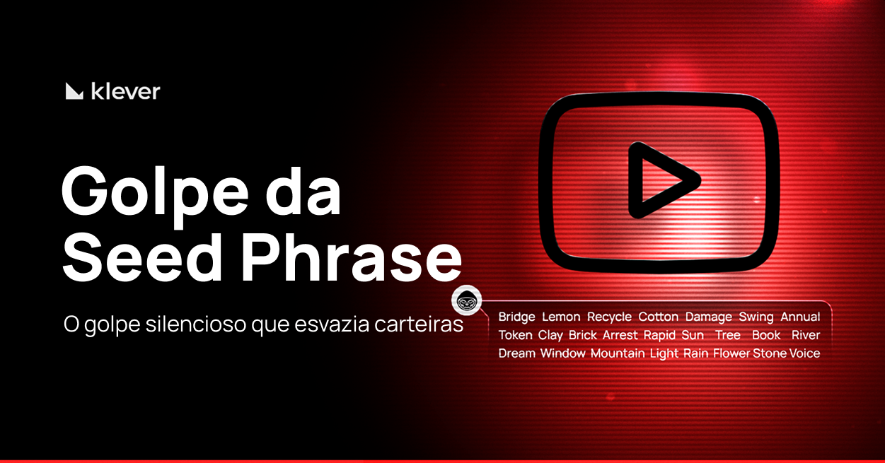 Alerta da Klever sobre golpes com seed phrase em vídeos do YouTube, com frase de recuperação simulada e destaque para riscos de fraudes em carteiras cripto.