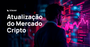 Um profissional observa gráficos de criptomoedas em uma tela digital, ao lado do título 'Atualização do mercado de criptomoedas' da Klever.