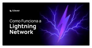 Imagem com o logo da Klever à esquerda e o texto 'Como Funciona a Lightning Network' sobre um fundo preto. À direita, um raio roxo estilizado em meio a relâmpagos, simbolizando a rede Lightning do Bitcoin