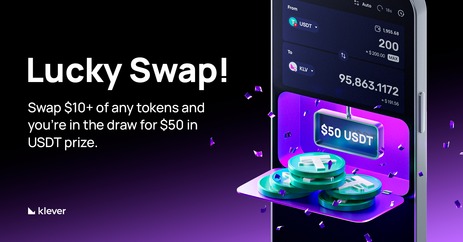 Klever Wallet promo - Lucky Swap: swap $10+ of tokens and enter to win $50 in USDT straight to your crypto wallet