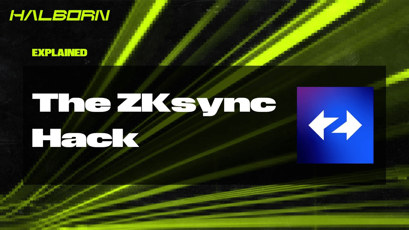 The zkSync smart contract hack explained by Halborn, covering the 2025 DeFi exploit and security vulnerability